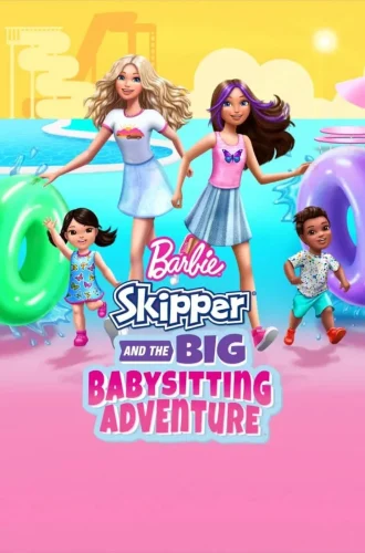 Barbie Skipper and the Big Babysitting Adventure (2023) บาร์บี้ สคิปเปอร์ กับการผจญภัยใหญ่ในงานพี่เลี้ยงเด็ก